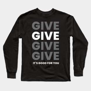 Give Give Give Long Sleeve T-Shirt